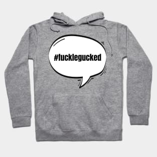 Hashtag Fucklegucked Text-Based Speech Bubble Hoodie